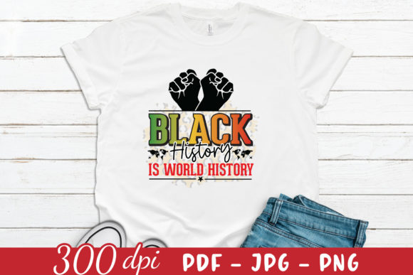 Black History is World History PNG for Crafts and Graphics