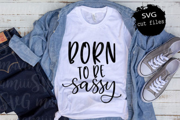 Born to Be Sassy Svg for T-Shirt Designs and Graphics