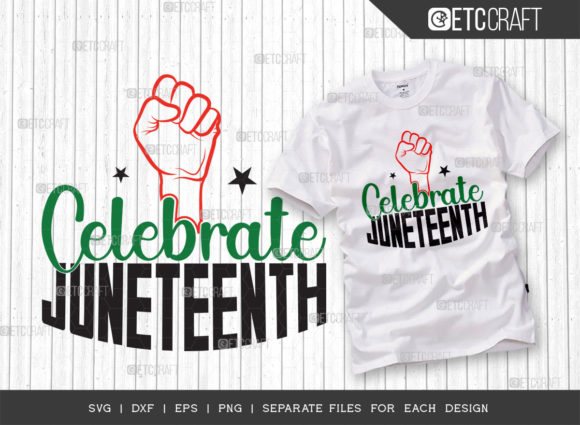 Celebrate Juneteenth SVG Cut File for Graphics and T-Shirt Designs