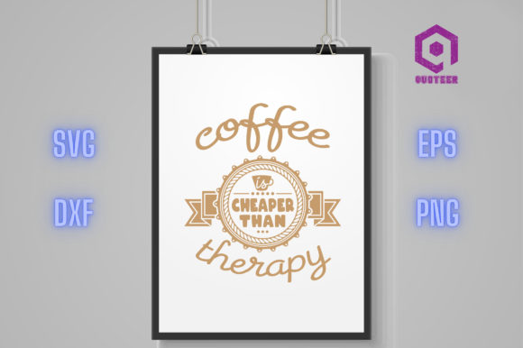 Coffee Cheaper Than Therapy Graphics for Crafts