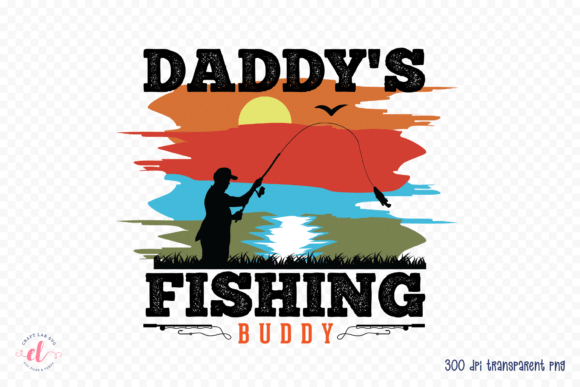 Daddy's Fishing Buddy - Sublimation PNG for Crafts and Graphics