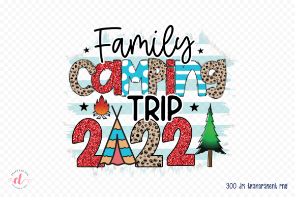 Family Camping Trip 2022 - Camping PNG for Crafts and Graphics