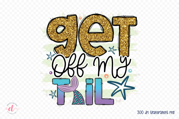 Get off My Tail PNG Mermaid PNG for Crafts and Graphics