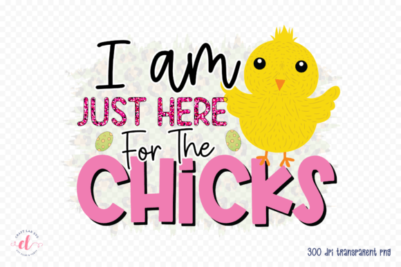 I Am Just Here for the Chicks PNG Review