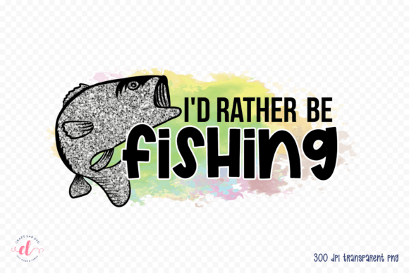 I'd Rather Be Fishing PNG