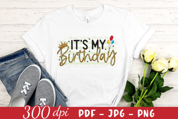 It's My Birthday PNG - Sublimation PNG for Crafts and Graphics