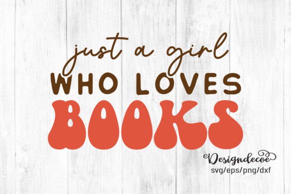 Just a Girl Who Loves Books Quote SVG for T-Shirt Designs