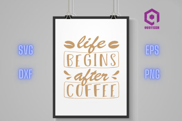 Life Begins After Coffee Graphics for Crafts