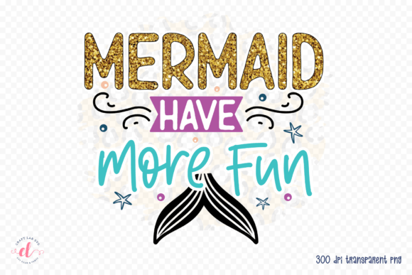 Mermaids Have More Fun PNG Mermaid Graphics for Crafts