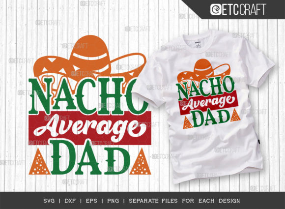 Nacho Average Dad SVG Cut File for Graphics and T-Shirt Designs