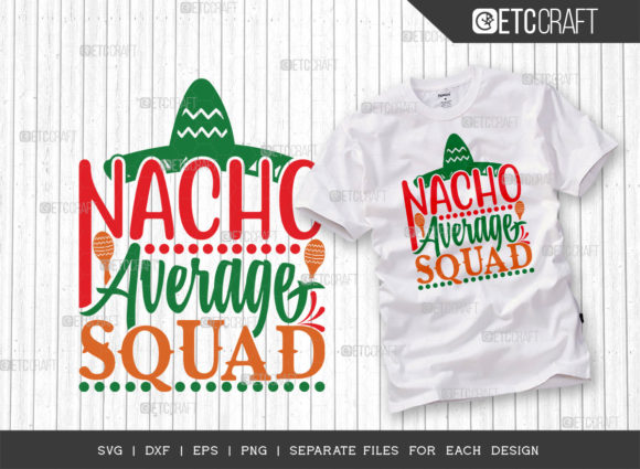 Nacho Average Squad SVG Cut File Cinco Graphics for T-Shirt Designs