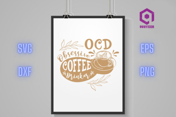 Obsessive Coffee Drinker Graphics for Crafts